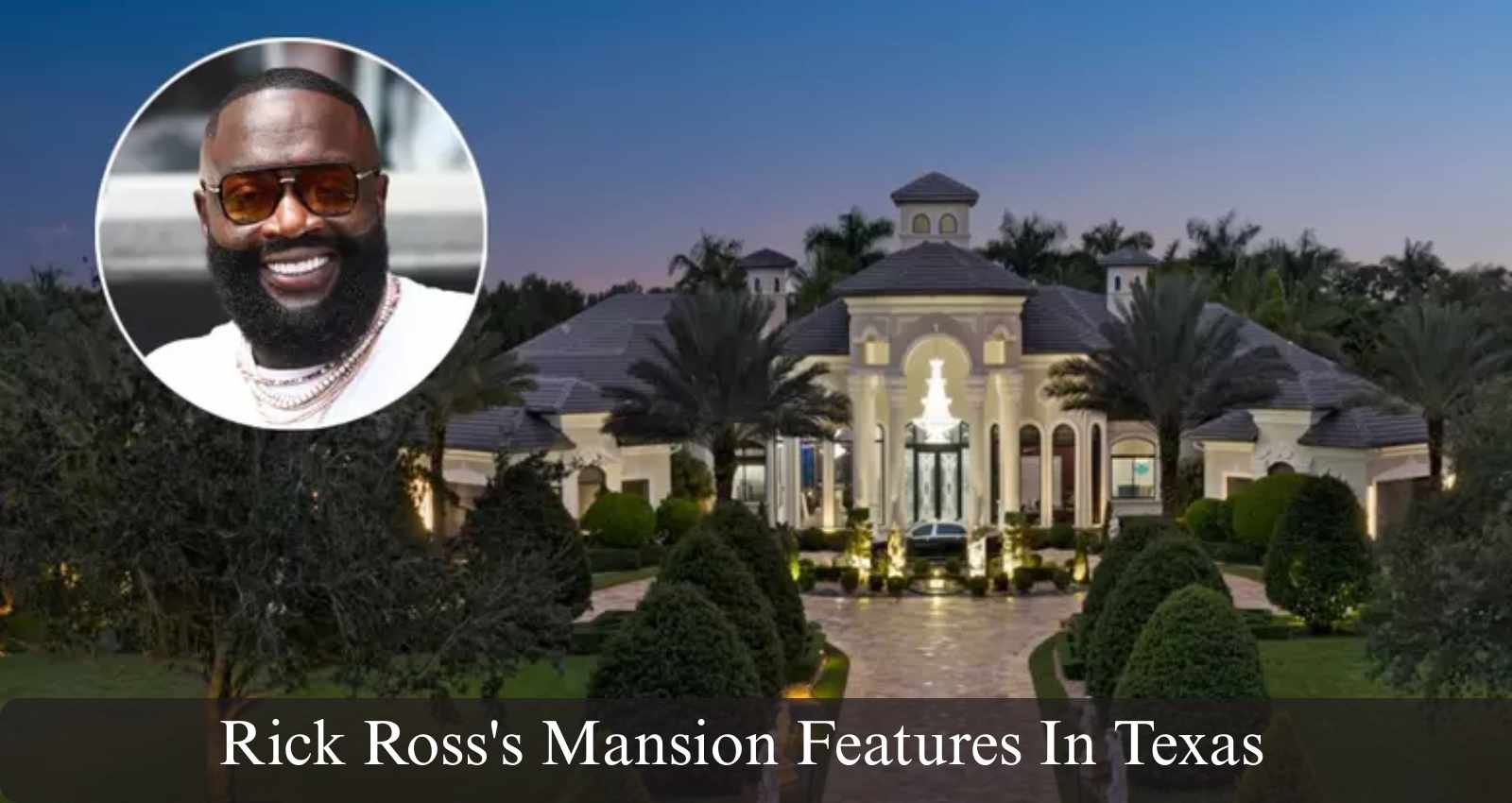 Rick Ross's Mansion Features In Texas